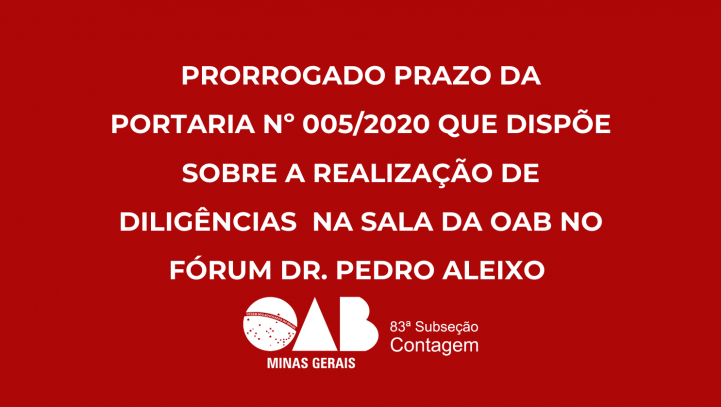 Prorrogação do prazo de Diligências e Funcionamento da Sala da OAB no Fórum Dr. Pedro Aleixo