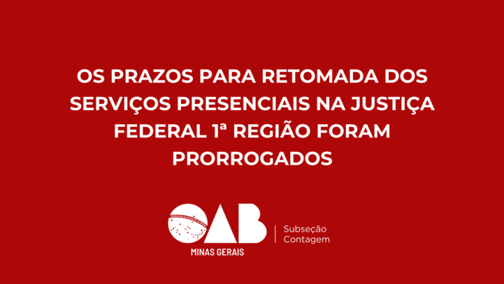 Prorrogação nos prazos para retomada dos serviços presenciais da Justiça Federal 1ª Região