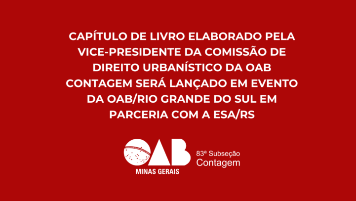 Capítulo de Livro Elaborado Pela Vice-Presidente da Comissão De Direito Urbanístico da OAB Contagem Será Lançado em Evento da OAB/RIO Grande Do Sul em Parceria com a ESA/RS